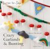 Love to Sew: Crazy Garlands & Bunting