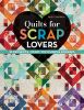 Quilts For Scrap Lovers