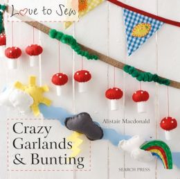 Love to Sew: Crazy Garlands & Bunting