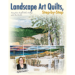 Landscape Art Quilts, Step-by-Step