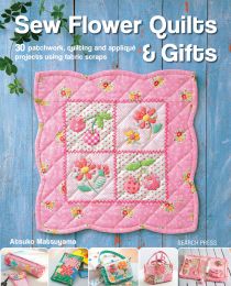 Sew Flower Quilts & Gifts - Quilt Book
