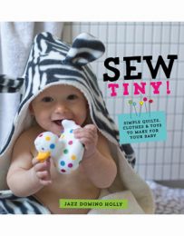 Sew Tiny: Clothes, Quilts & Toys for Your Baby